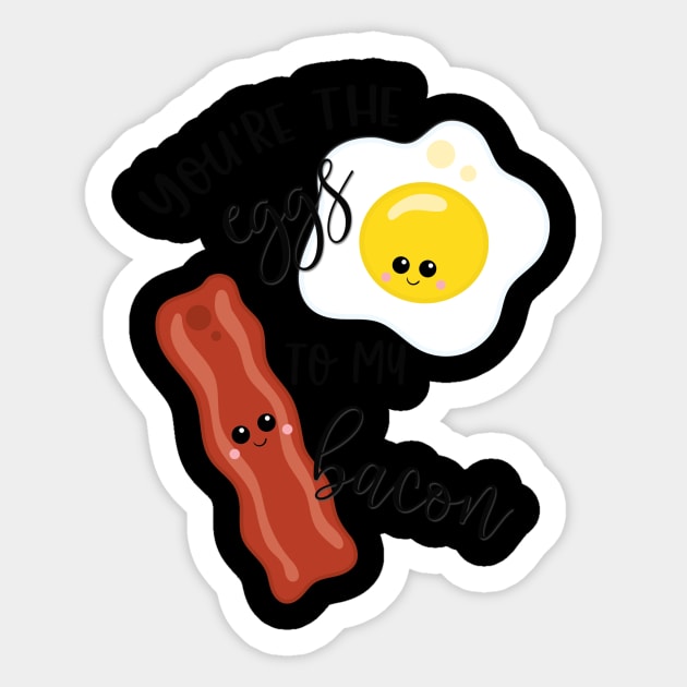 Food Pun You're the Eggs to My Bacon Sticker by StacysCellar